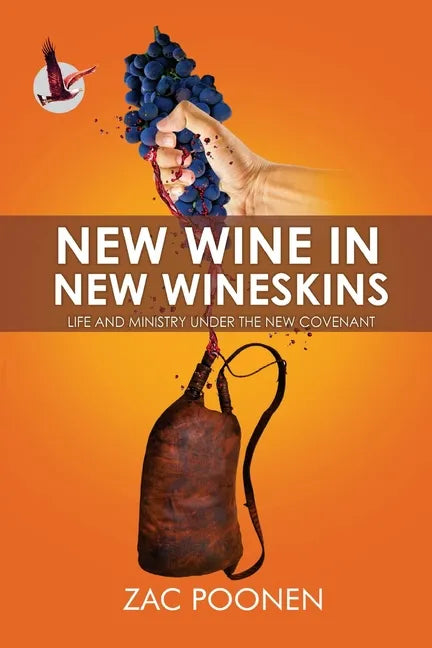 New Wine in New Wineskins: Life and Ministry Under the New Covenant - Paperback