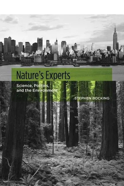 Nature's Experts: Science, Politics, and the Environment - Paperback
