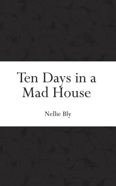 Ten Days in a Mad House - Paperback