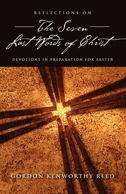 Reflections on the Seven Last Words of Christ - Paperback
