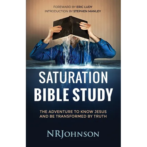 Saturation Bible Study: the adventure to know Jesus and be transformed by truth - Paperback