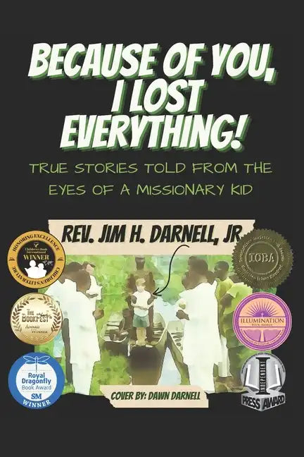 Because of You, I Lost Everything!: True Stories Told from the Eyes of a Missionary Kid - Paperback