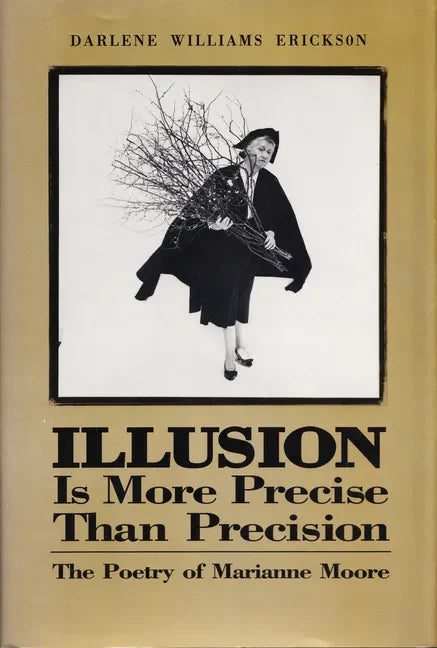 Illusion Is More Precise Than Precision: The Poetry of Marianne Moore - Paperback