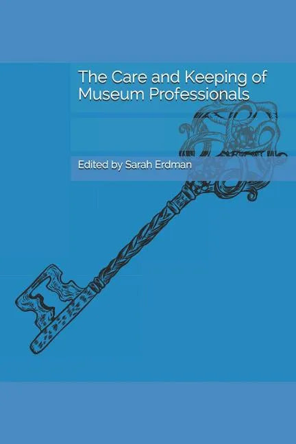 The Care and Keeping of Museum Professionals - Paperback