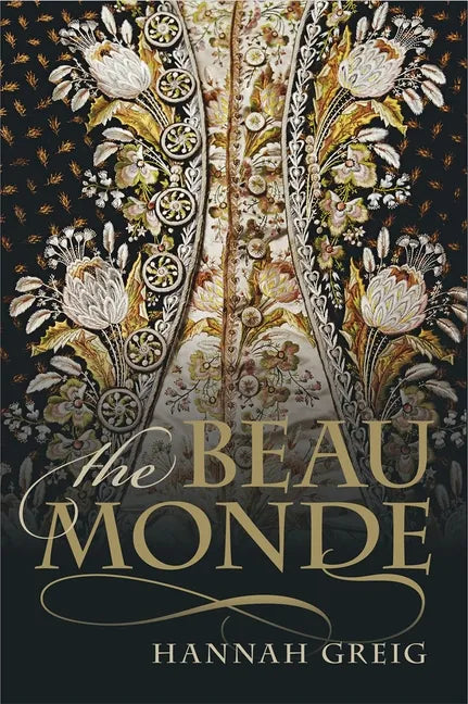 The Beau Monde: Fashionable Society in Georgian London - Paperback