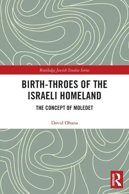 Birth-Throes of the Israeli Homeland: The Concept of Moledet - Paperback