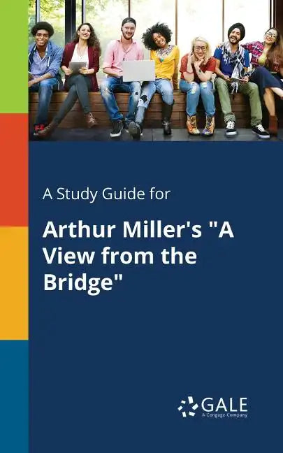 A Study Guide for Arthur Miller's "A View From the Bridge" - Paperback
