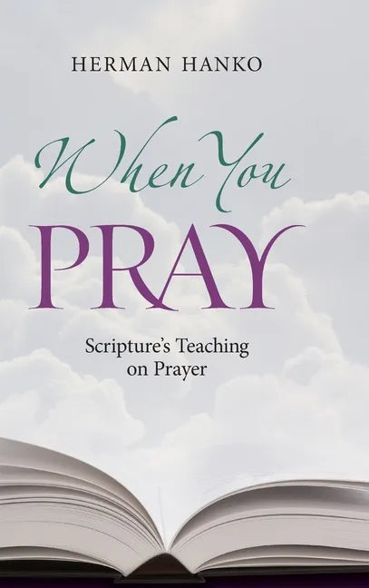When You Pray: Scripture's Teaching on Prayer - Hardcover