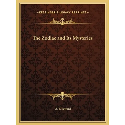The Zodiac and Its Mysteries - Hardcover
