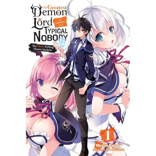 The Greatest Demon Lord Is Reborn as a Typical Nobody, Vol. 1 (Light Novel): The Myth-Killing Honor Student - Paperback