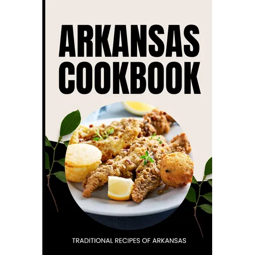 Arkansas Cookbook: Traditional Recipes of Arkansas - Paperback