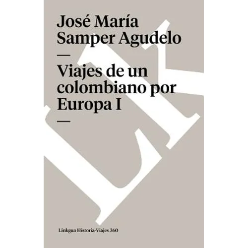 Viajes de un colombiano por Europa: Tomo I - Paperback