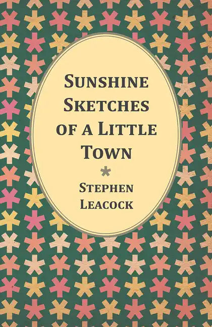 Sunshine Sketches of a Little Town - Paperback