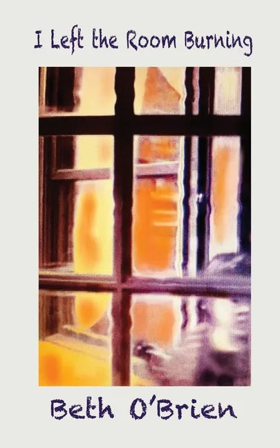 I Left the Room Burning - Paperback