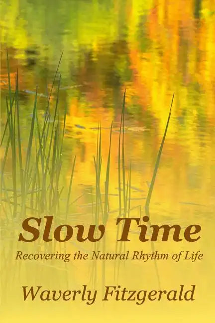 Slow Time: Recovering the Natural Rhythm of Life - Paperback