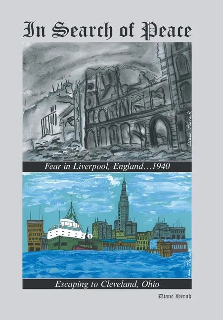 In Search of Peace: Fear in Liverpool, England...1940 Escaping to Cleveland, Ohio - Hardcover