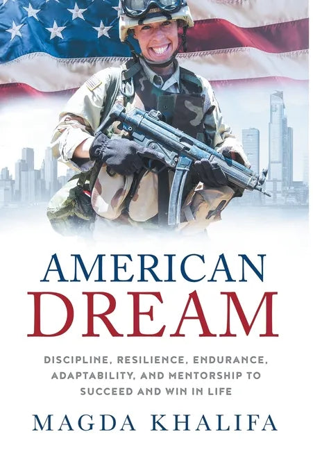 American DREAM: Discipline, Resilience, Endurance, Adaptability, and Mentorship to Succeed and Win in Life - Hardcover