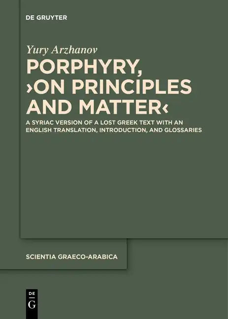 Porphyry, >On Principles and Matter: A Syriac Version of a Lost Greek Text with an English Translation, Introduction, and Glossaries - Paperback