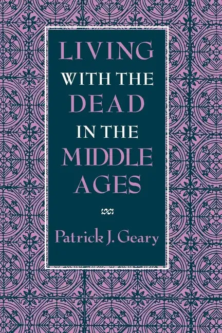 Living with the Dead in the Middle Ages - Paperback
