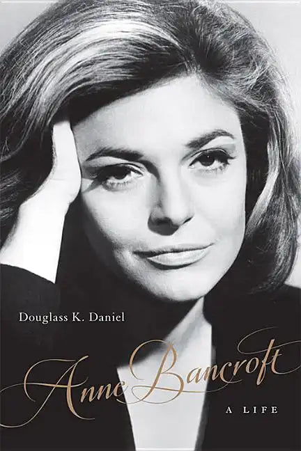 Anne Bancroft: A Life - Hardcover