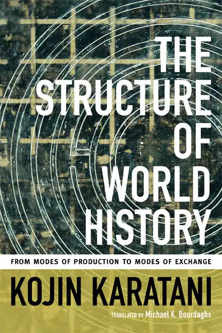 The Structure of World History: From Modes of Production to Modes of Exchange - Paperback