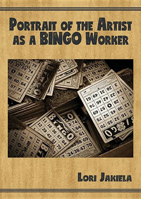 Portrait of the Artist as a Bingo Worker: On Work and the Writing Life - Paperback
