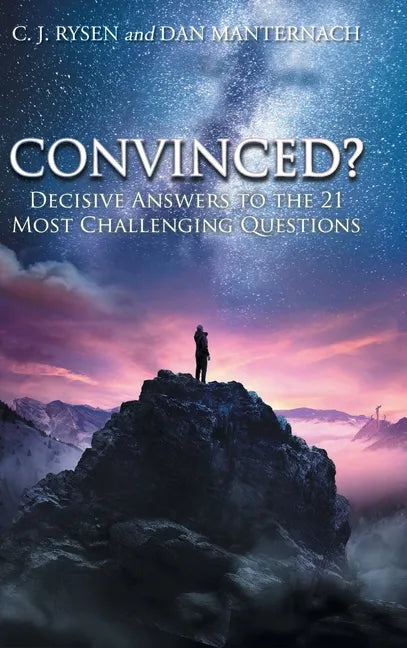 Convinced?: Decisive Answers to the 21 Most Challenging Questions - Hardcover