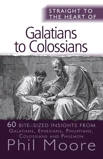 Straight to the Heart of Galatians to Colossians: 60 Bite-Sized Insights - Paperback