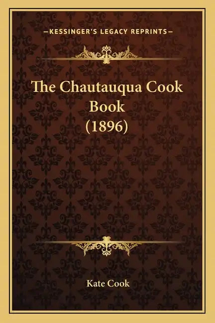 The Chautauqua Cook Book (1896) - Paperback
