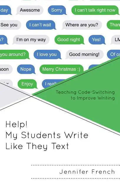 Help! My Students Write Like They Text: Teaching Code-Switching to Improve Writing - Hardcover
