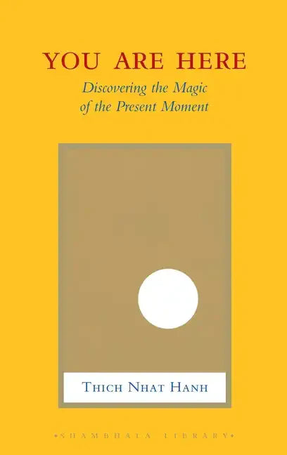 You Are Here: Discovering the Magic of the Present Moment - Hardcover