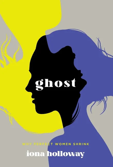Ghost: Why Perfect Women Shrink - Hardcover