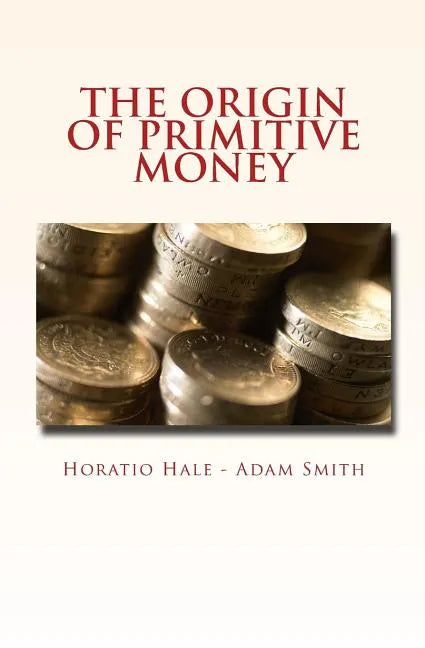 The Origin of Primitive Money: (with illustrations) - Paperback
