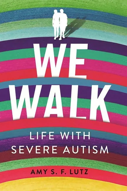 We Walk: Life with Severe Autism - Hardcover