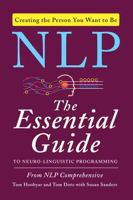NLP: The Essential Guide to Neuro-Linguistic Programming - Paperback