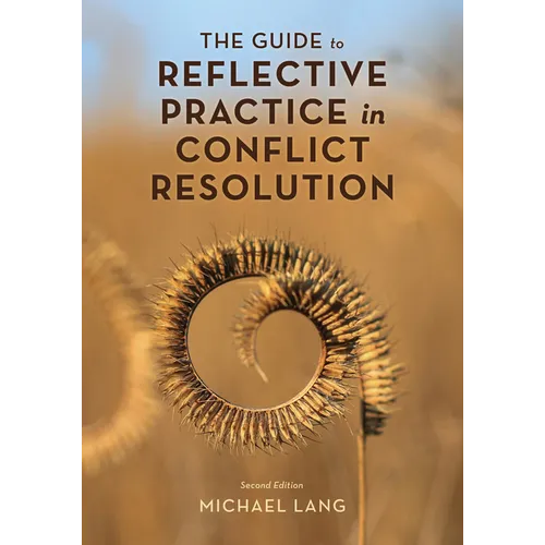 The Guide to Reflective Practice in Conflict Resolution, Second Edition - Paperback