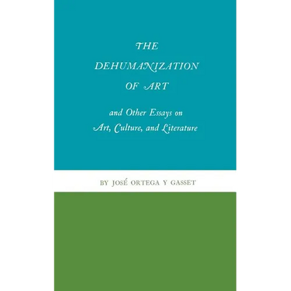 The Dehumanization of Art and Other Essays on Art, Culture, and Literature - Paperback