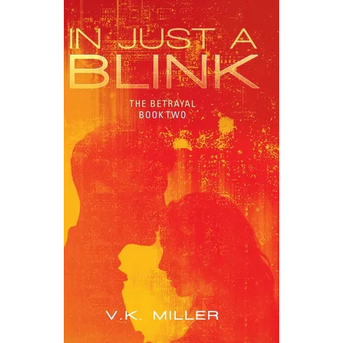 In Just A Blink: The Betrayal: Book Two - Hardcover