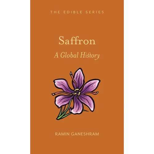 Saffron: A Global History - Hardcover