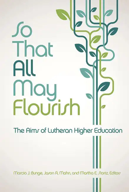 So That All May Flourish: The Aims of Lutheran Higher Education - Paperback