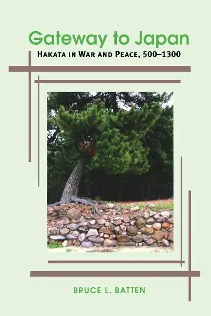 Gateway to Japan: Hakata in War and Peace, 500-1300 - Paperback