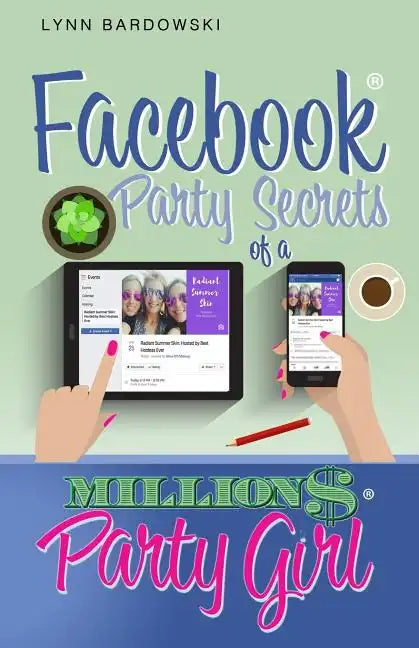 Facebook Party Secrets of a Million Dollar Party Girl - Paperback