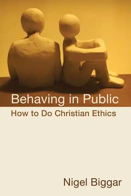 Behaving in Public: How to Do Christian Ethics - Paperback