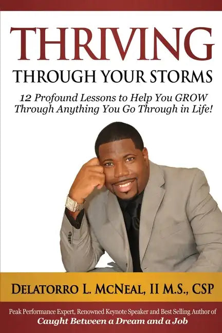 Thriving Through Your Storms: 12 Profound Lessons to Help You Grow Through Anything You Go Through in Life - Paperback