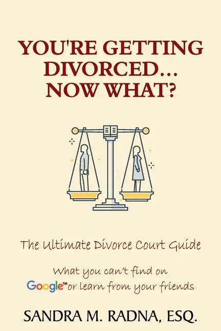 You're Getting Divorced...Now What?: The Ultimate Divorce Court Guide - Paperback