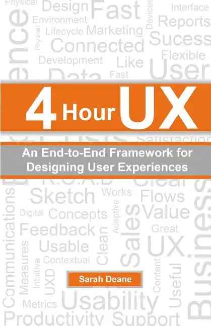 4 Hour UX: An End-to-End Framework for Designing User Experiences - Paperback