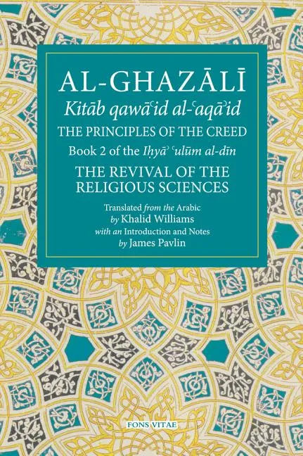 The Principles of the Creed: Book 2 of the Revival of the Religious Sciences - Paperback