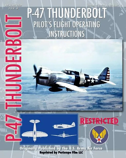 P-47 Thunderbolt Pilot's Flight Operating Instructions - Paperback