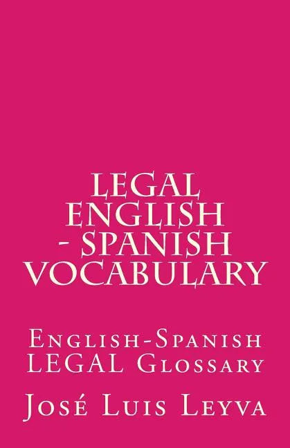 Legal English - Spanish Vocabulary: English-Spanish Legal Glossary - Paperback