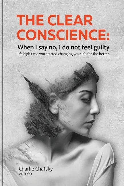 The clear conscience: When I say no, I do not feel guilty - Paperback